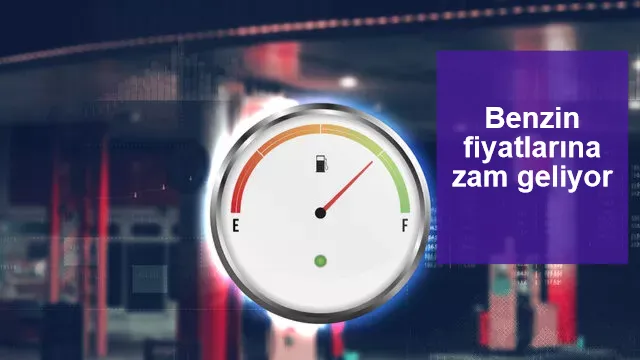 Benzin fiyatlarına zam geliyor